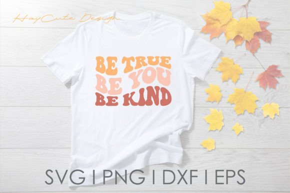 Be True Be You Be Kind Wavy Retro Svg Review