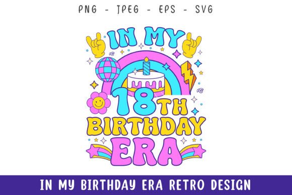 In My 18th Birthday Era Groovy Retro Svg Review