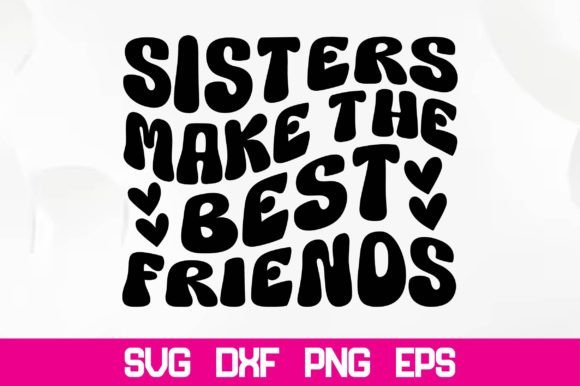 Sisters Make the Best Friends Retro SVG