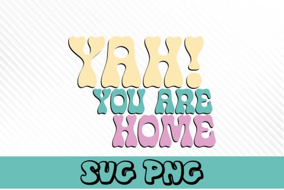 Yah You Are Home Retro Svg Design